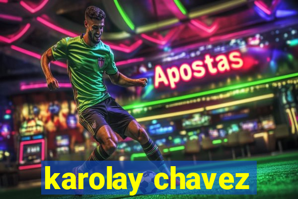 karolay chavez